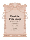 Ukrainian Folk Songs. Volume I - II. For Voice and Piano. Edited by A. Edlichka