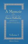 A Memoir of the Right Hon. William Page Wood, Baron Hatherley, with Selections from His Correspondence. Volume 1