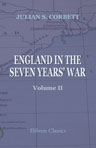 England in the Seven Years' War. A study in combined strategy. Volume 2