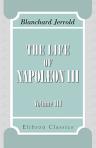 The Life of Napoleon III. Derived from state records, from unpublished family correspondence, and from personal testimony. Volume 3