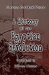 A History of the Egyptian Revolution, from the Period of the Mamelukes to the Death of Mohammed Ali. From Arab and European memoirs, oral tradition, and local research. Volume 2