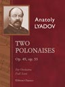 Two Polonaises, Op. 49, Op. 55. For Orchestra. Full Score