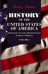 History of the United States of America during the Second Administration of James Madison. 1813-1817. Volume 1