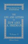 The Life and Letters of Edward A. Freeman. Volume 1