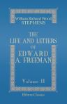 The Life and Letters of Edward A. Freeman. Volume 2