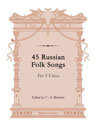 45 Russian Folk Songs. For 3 Voices. Edited by V. A. Biriukov
