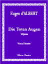 Die Toten Augen. Opera. Vocal Score. Text in German and French