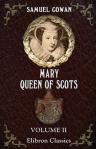 Mary, Queen of Scots, and Who Wrote the Casket Letters?. Volume 2