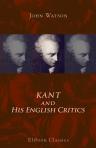 Kant and His English Critics. A Comparison of Critical and Empirical Philosophy