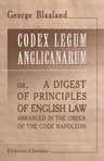 Codex Legum Anglicanarum; or, A digest of principles of English Law; arranged in the order of the Code Napoleon
