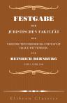 Festgabe der juristischen Fakultät in der Vereinigten Friedrichs-Universität Halle-Wittenberg für Heinrich Dernburg zum 4. April 1900