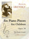 Six Piano Pieces for Children, op. 34. For Piano 4-hands