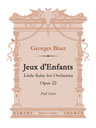 Jeux d'Enfants (Children's Games), Little Suite for Orchestra, Op. 22. Full Score