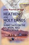 Heathen and Holy Lands: or, Sunny Days on the Salween, Nile, and Jordan