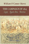 The Campaign of 1815. Ligny. Quatre-Bras. Waterloo
