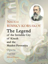 The Legend of the Invisible City of Kitezh and the Maiden Fevroniya. Opera. Vocal Score. Text in Russian