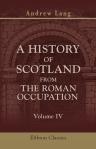 A History of Scotland from the Roman Occupation. Volume 4