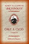 Only a Clod. Volume II
