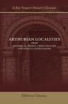 Arthurian Localities. their historical origin, chief country, and fingallan relations