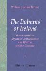 The Dolmens of Ireland, Their Distribution, Structural Characteristics, and Affinities in Other Countries. Together with the folk-lore attaching to them; supplemented by considerations on the anthropology, ethnology and traditions of the Irish people. Vol
