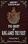 The Court of King James the First. To which are added, letters illustrative of the personal history of the most distinguished characters in the court of that monarch and his predecessors. Volume 1