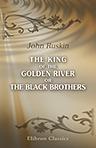 The King of the Golden River, or the Black Brothers