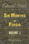 Six Months in Persia. Volume 1