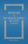 Memoirs of Sir Thomas Fowell Buxton, baronet. With selections from his correspondence. Edited by his son, Charles Buxton, Esq.