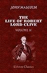 The life of Robert, Lord Clive. Collected from the family papers communicated by the Earl of Powis. Volume 2