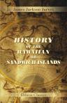 History of the Hawaiian or Sandwich Islands. Embracing their antiquities, mythology, legends, discovery by Europeans in the sixteenth century, re-discovery by Cook, [etc.]