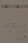 Enthüllungen über die letzten Lebenstage und die Hinrichtung des Kaisers Maximilian I. von Mexico nebst den nach seiner Gefangennahme gefundenen geheimen, nicht handschriftlichen Papieren und Correspondenzen. Nach amtlichen amerikanischen Dokumenten