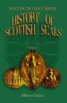 History of Scottish Seals from the Eleventh to the Seventeenth Century, with Upwards of Two Hundred Illustrations Derived from the Finest and Most Interesting Examples Extant. Volume 1