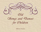 Old Songs and Dances for Children. Text in French