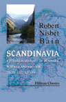 Scandinavia; a Political History of Denmark, Norway and Sweden from 1513 to 1900