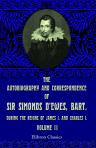 The Autobiography and Correspondence of Sir Simonds D'Ewes, Bart., during the Reigns of James I. and Charles I. Volume 2