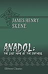 Anadol; the Last Home of the Faithful