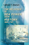 The Influence of Sea Power upon History, 1660-1783