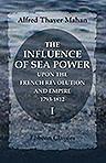 The Influence of Sea Power upon the French Revolution and Empire, 1793-1812. Volume 1
