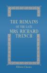 The Remains of the Late Mrs. Richard Trench. Being selections from her journals, letters, & other papers. Edited by her son, the Dean of Westminster