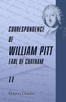 Correspondence of William Pitt, Earl of Chatham. Edited by William Stanhope Taylor, Esq., and Captain John Henry Pringle, Executors of His Son, John, Earl of Chatham, and Published from the Original Manuscripts in Their Possession. Volume 2