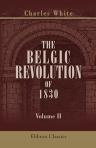 The Belgic Revolution of 1830. Volume 2