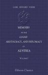Memoirs of the Court, Aristocracy, and Diplomacy of Austria. Volume 1