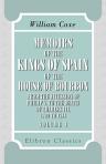 Memoirs of the Kings of Spain of the House of Bourbon, from the Accession of Philip V to the Death of Charles III, 1700 to 1788. Drawn from original and unpublished documents. Volume 1