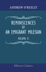 Reminiscences of an Emigrant Milesian. The Irish abroad and at home; in the camp; at the court. Volume 2