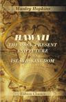 Hawaii: the Past, Present, and Future of Its Island-Êingdom. An historical account of the Sandwich Islands (Polynesia)