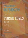 Three Idyls, op. 50. For Piano