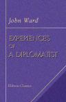 Experiences of a Diplomatist. Being recollections of Germany founded on diaries kept during the years 1840-1870