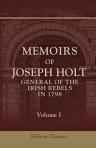 Memoirs of Joseph Holt, General of the Irish Rebels, in 1798. Volume 1