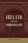 Ireland under the Commonwealth. Being a selection of documents relating to the government of Ireland from 1651 to 1659. Edited with historical introduction and notes by Robert Dunlop. Volume 1