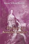 The Story of a Beautiful Duchess. Being an Account of the Life & Times of Elizabeth Gunning, Duchess of Hamilton & Argyll
